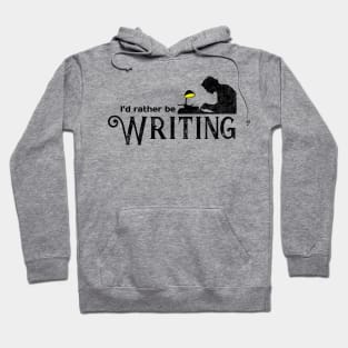 I'd Rather Be Writing Hoodie